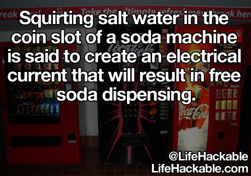 Image: a montage of drink vending machines. Image text: Squirting salt water in the coin slot of a soda machine is said to create an electrical current that will result in free soda dispensing.